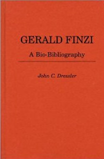 Gerald Finzi: A Bio-Bibliography by John C. Dressler book cover